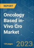Oncology Based in-Vivo CRO Market - Growth, Trends, and Forecasts (2023-2028)- Product Image