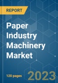 Paper Industry Machinery Market - Growth, Trends, COVID-19 Impact, and Forecasts (2023-2028)- Product Image