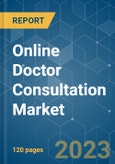 Online Doctor Consultation Market - Growth, Trends, COVID-19 Impact, and Forecasts (2023-2028)- Product Image