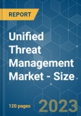 Unified Threat Management Market - Size, Growth, Trends, COVID-19 Impact, and Forecasts (2023-2028)- Product Image