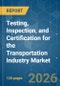 Testing, Inspection, and Certification for the Transportation Industry - Market Share Analysis, Industry Trends & Statistics, Growth Forecasts (2026-2031) - Product Thumbnail Image