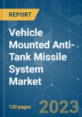 Vehicle Mounted Anti-Tank Missile System Market - Growth, Trends, COVID-19 Impact, and Forecasts (2023-2028)- Product Image