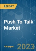 Push to Talk Market - Growth, Trends, COVID-19 Impact, and Forecasts (2023-2028)- Product Image
