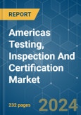 Americas Testing, Inspection And Certification - Market Share Analysis, Industry Trends & Statistics, Growth Forecasts (2024 - 2029)- Product Image
