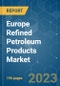 Europe Refined Petroleum Products Market - Growth, Trends, and Forecasts (2023-2028) - Product Thumbnail Image