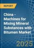 China - Machines for Mixing Mineral Substances with Bitumen - Market Analysis, forecast, Size, Trends and Insights- Product Image