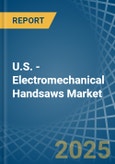 U.S. - Electromechanical Handsaws - Market Analysis, Forecast, Size, Trends and Insights- Product Image