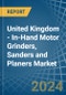 United Kingdom - In-Hand Motor Grinders, Sanders and Planers - Market Analysis, Forecast, Size, Trends and Insights - Product Thumbnail Image