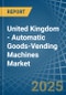 United Kingdom - Automatic Goods-Vending Machines - Market Analysis, Forecast, Size, Trends and Insights - Product Thumbnail Image