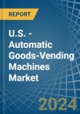 U.S. - Automatic Goods-Vending Machines - Market Analysis, Forecast, Size, Trends and Insights- Product Image