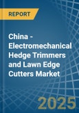 China - Electromechanical Hedge Trimmers and Lawn Edge Cutters - Market Analysis, Forecast, Size, Trends and Insights- Product Image