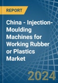 China - Injection-Moulding Machines for Working Rubber or Plastics - Market Analysis, forecast, Size, Trends and Insights- Product Image