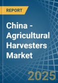 China - Agricultural Harvesters - Market Analysis, Forecast, Size, Trends and Insights- Product Image