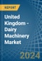 United Kingdom - Dairy Machinery - Market Analysis, Forecast, Size, Trends and Insights - Product Image