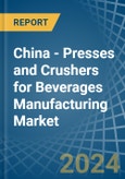 China - Presses and Crushers for Beverages Manufacturing - Market Analysis, forecast, Size, Trends and Insights- Product Image