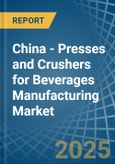 China - Presses and Crushers for Beverages Manufacturing - Market Analysis, forecast, Size, Trends and Insights- Product Image