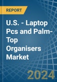 U.S. - Laptop Pcs and Palm-Top Organisers - Market Analysis, Forecast, Size, Trends and Insights- Product Image