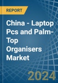 China - Laptop Pcs and Palm-Top Organisers - Market Analysis, Forecast, Size, Trends and Insights- Product Image
