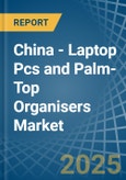 China - Laptop Pcs and Palm-Top Organisers - Market Analysis, Forecast, Size, Trends and Insights- Product Image