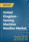 United Kingdom - Sewing Machine Needles - Market Analysis, Forecast, Size, Trends and Insights - Product Thumbnail Image