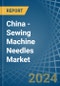China - Sewing Machine Needles - Market Analysis, Forecast, Size, Trends and Insights - Product Thumbnail Image