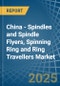 China - Spindles and Spindle Flyers, Spinning Ring and Ring Travellers - Market Analysis, Forecast, Size, Trends and Insights - Product Thumbnail Image