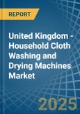 United Kingdom - Household Cloth Washing and Drying Machines - Market Analysis, Forecast, Size, Trends and Insights- Product Image