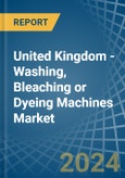 United Kingdom - Washing, Bleaching or Dyeing Machines - Market Analysis, Forecast, Size, Trends and Insights- Product Image