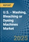 U.S. - Washing, Bleaching or Dyeing Machines - Market Analysis, Forecast, Size, Trends and Insights - Product Thumbnail Image