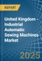 United Kingdom - Industrial Automatic Sewing Machines - Market Analysis, Forecast, Size, Trends and Insights - Product Thumbnail Image