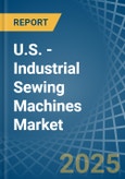 U.S. - Industrial Sewing Machines - Market Analysis, Forecast, Size, Trends and Insights- Product Image