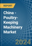 China - Poultry-Keeping Machinery - Market Analysis, Forecast, Size, Trends and Insights- Product Image