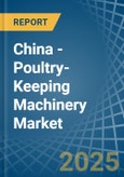 China - Poultry-Keeping Machinery - Market Analysis, Forecast, Size, Trends and Insights- Product Image