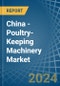 China - Poultry-Keeping Machinery - Market Analysis, Forecast, Size, Trends and Insights - Product Thumbnail Image