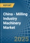 China - Milling Industry Machinery - Market Analysis, Forecast, Size, Trends and Insights - Product Thumbnail Image