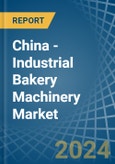 China - Industrial Bakery Machinery - Market Analysis, Forecast, Size, Trends and Insights- Product Image