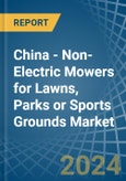 China - Non-Electric Mowers for Lawns, Parks or Sports Grounds - Market Analysis, forecast, Size, Trends and Insights- Product Image