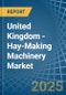 United Kingdom - Hay-Making Machinery - Market Analysis, Forecast, Size, Trends and Insights - Product Thumbnail Image