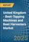 United Kingdom - Beet-Topping Machines and Beet Harvesters - Market Analysis, Forecast, Size, Trends and Insights - Product Thumbnail Image