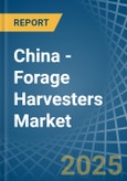 China - Forage Harvesters - Market Analysis, Forecast, Size, Trends and Insights- Product Image