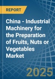 China - Industrial Machinery for the Preparation of Fruits, Nuts or Vegetables - Market Analysis, forecast, Size, Trends and Insights- Product Image