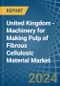 United Kingdom - Machinery for Making Pulp of Fibrous Cellulosic Material - Market Analysis, forecast, Size, Trends and Insights - Product Thumbnail Image