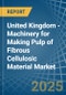 United Kingdom - Machinery for Making Pulp of Fibrous Cellulosic Material - Market Analysis, forecast, Size, Trends and Insights - Product Thumbnail Image