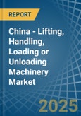 China - Lifting, Handling, Loading or Unloading Machinery - Market Analysis, Forecast, Size, Trends and Insights- Product Image