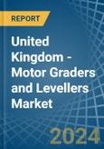 United Kingdom - Motor Graders and Levellers - Market Analysis, Forecast, Size, Trends and Insights- Product Image