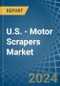 U.S. - Motor Scrapers - Market Analysis, Forecast, Size, Trends and Insights - Product Thumbnail Image