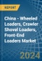 China - Wheeled Loaders, Crawler Shovel Loaders, Front-End Loaders - Market Analysis, Forecast, Size, Trends and Insights - Product Image
