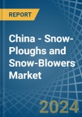 China - Snow-Ploughs and Snow-Blowers - Market Analysis, Forecast, Size, Trends and Insights- Product Image
