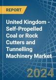United Kingdom - Self-Propelled Coal or Rock Cutters and Tunnelling Machinery - Market Analysis, Forecast, Size, Trends and Insights- Product Image