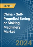China - Self-Propelled Boring or Sinking Machinery - Market Analysis, Forecast, Size, Trends and Insights- Product Image
